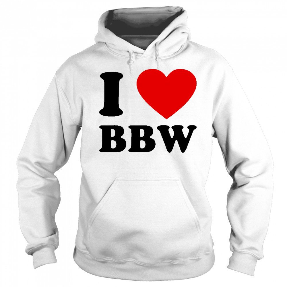 I Love Bbw shirt Sweatshirt