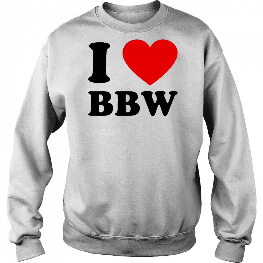 I Love Bbw shirt Hoodie