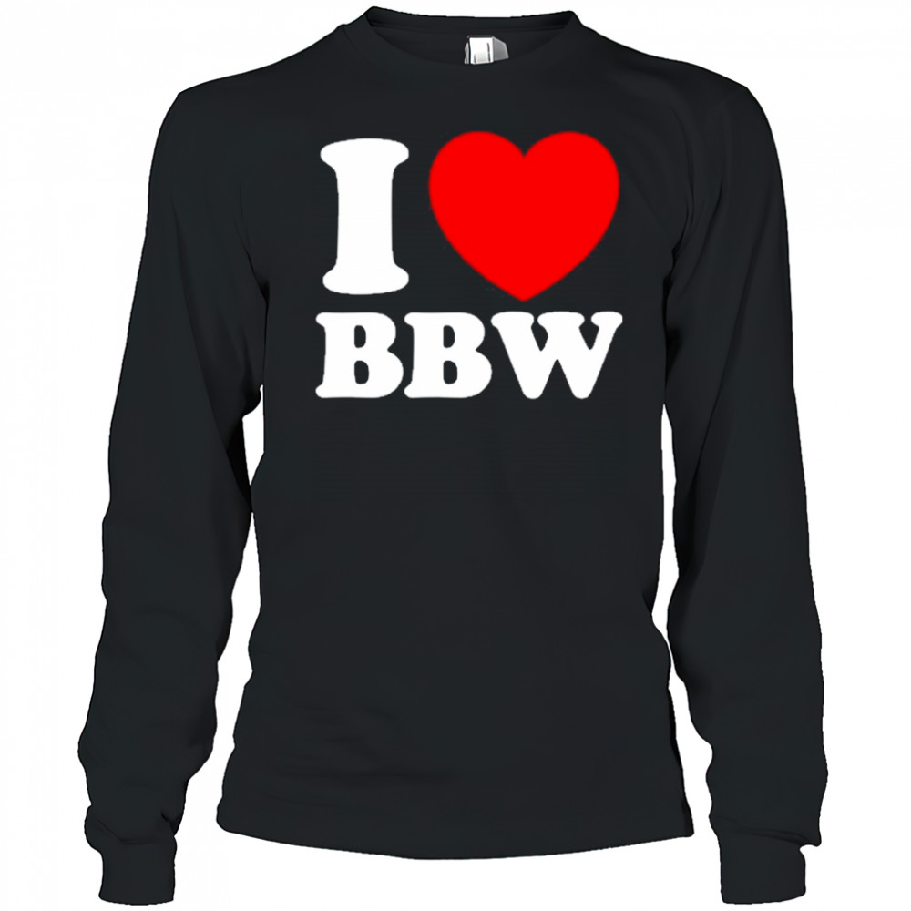 I Love Bbw Long Sleeved