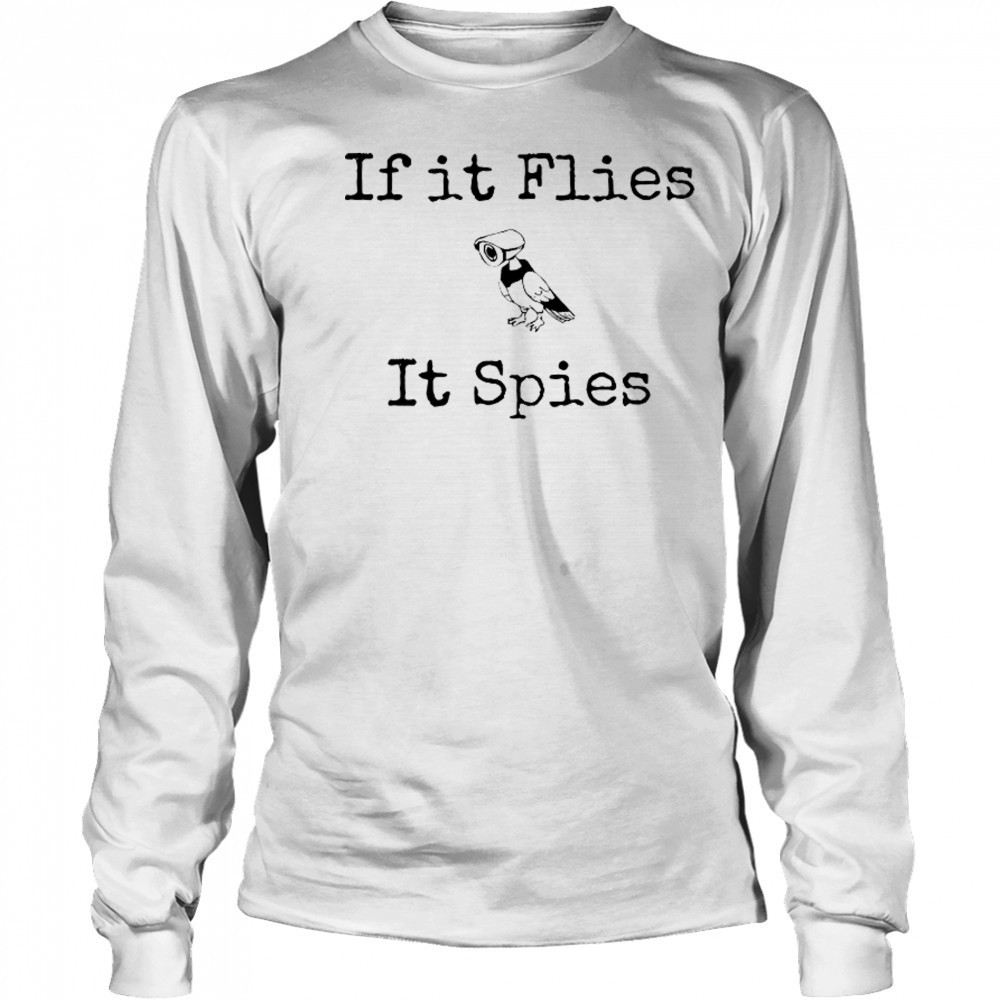If It Flies It Spies Bird Spy T-Shirt Long Sleeved