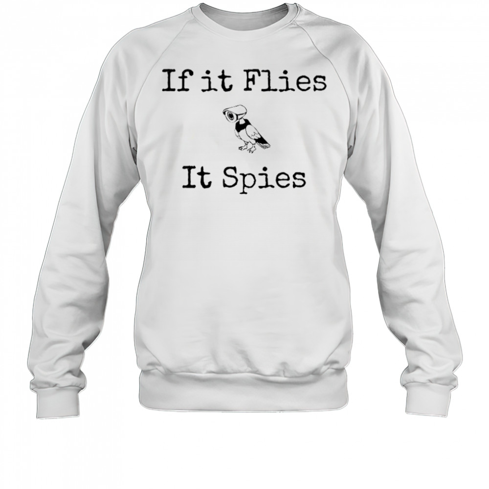 If It Flies It Spies Bird Spy T-Shirt Sweatshirt