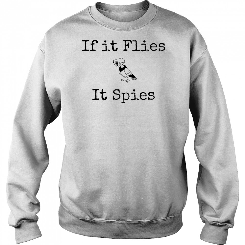 If It Flies It Spies Bird Spy T-Shirt Hoodie