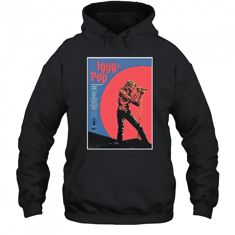 Iggy Pop Band European Tour 2025 Poster shirt Hoodie