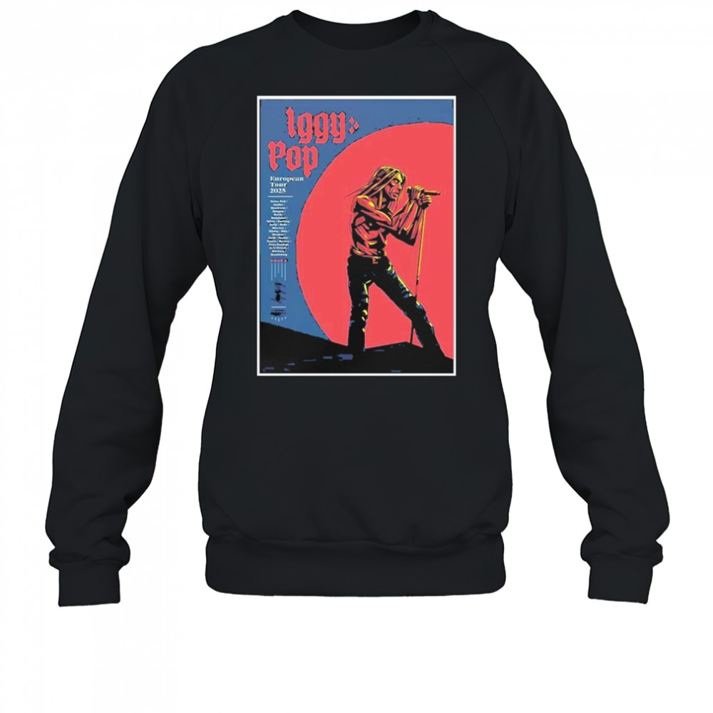 Iggy Pop Band European Tour 2025 Poster shirt Sweatshirt