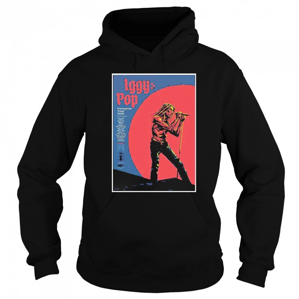 Iggy Pop Band European Tour 2025 Poster shirt Sweatshirt