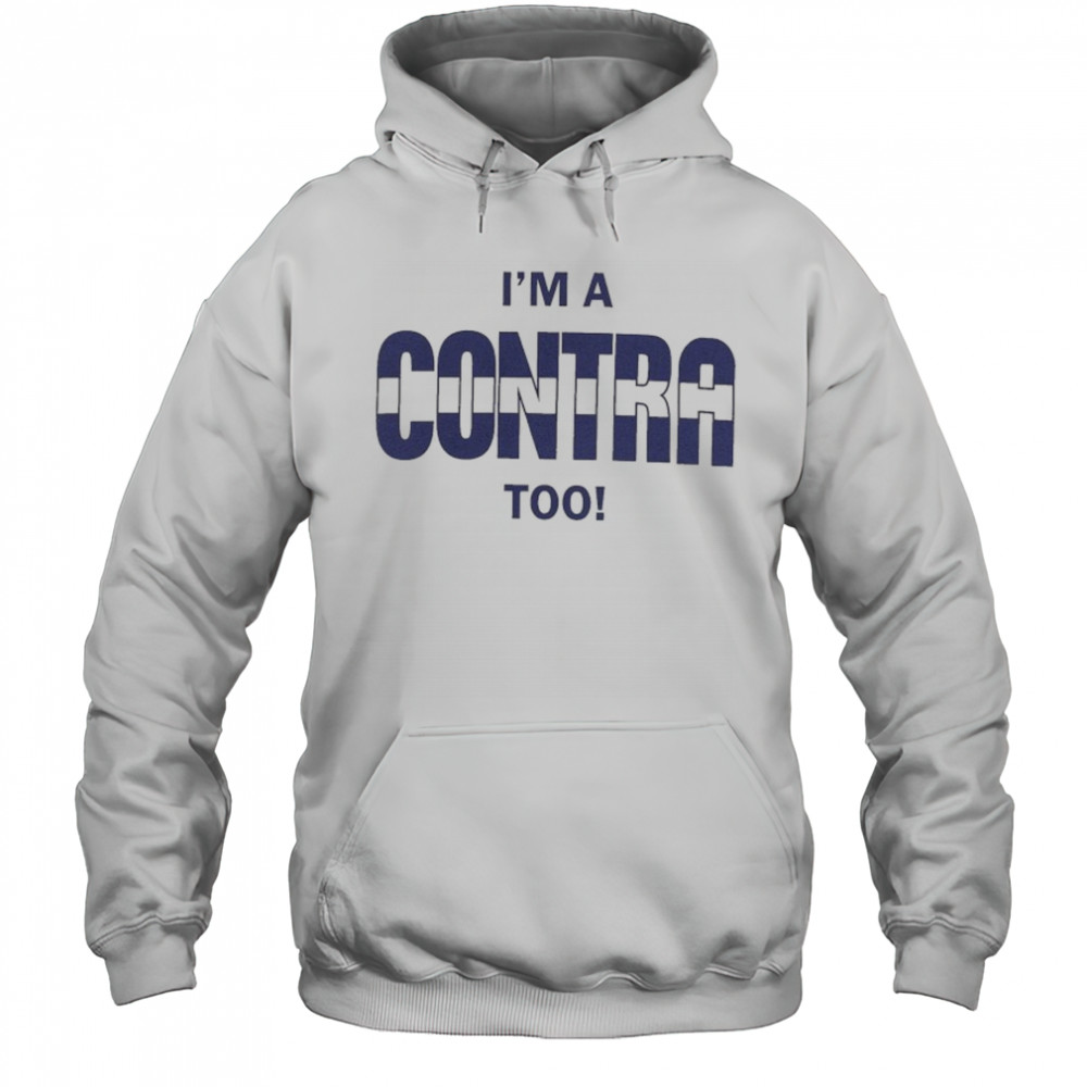 I’m A Contra Too T-shirt Hoodie
