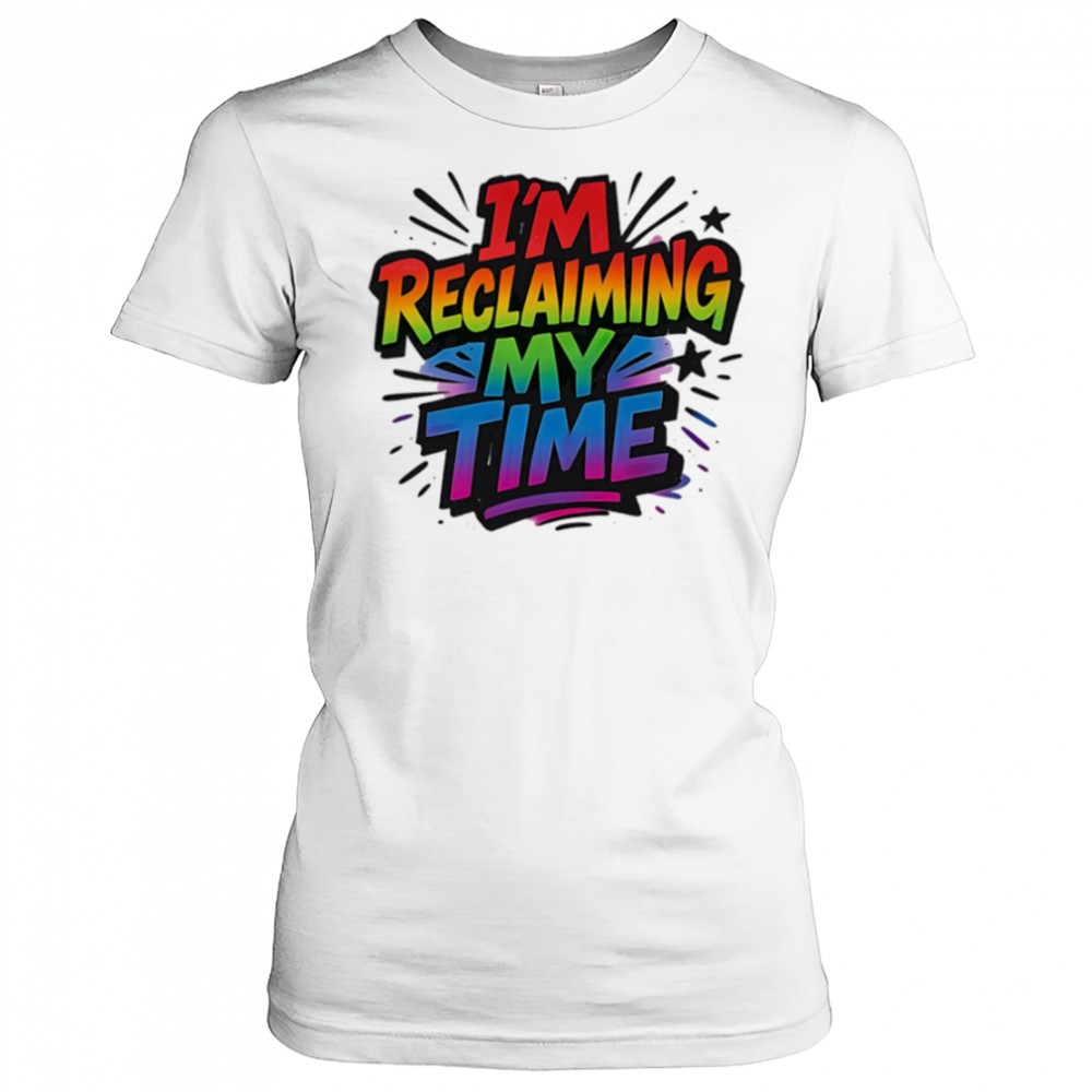 I’m reclaiming my time pride shirt Women's T-shirt