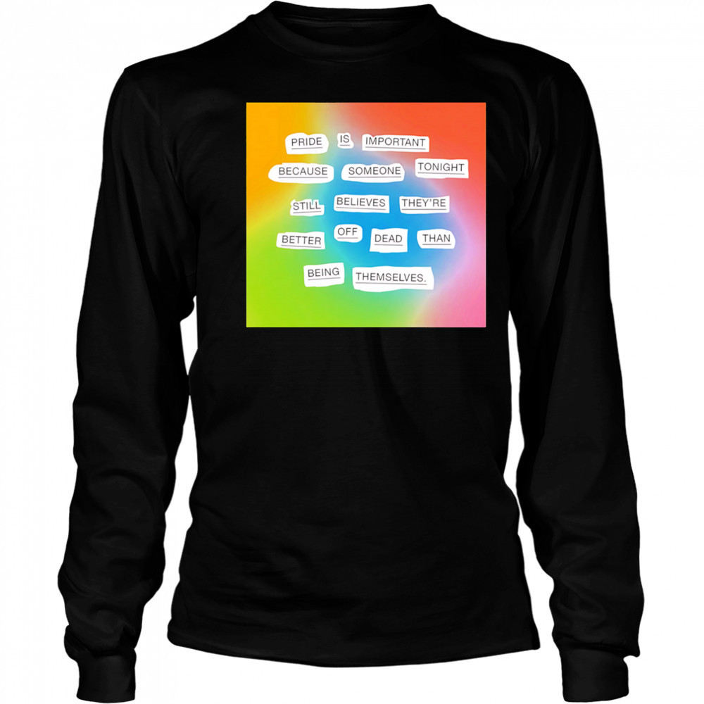 Importance of pride shirt Long Sleeved