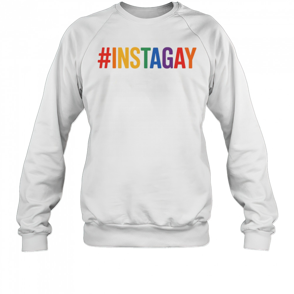 #INSTAGAY pride shirt Sweatshirt