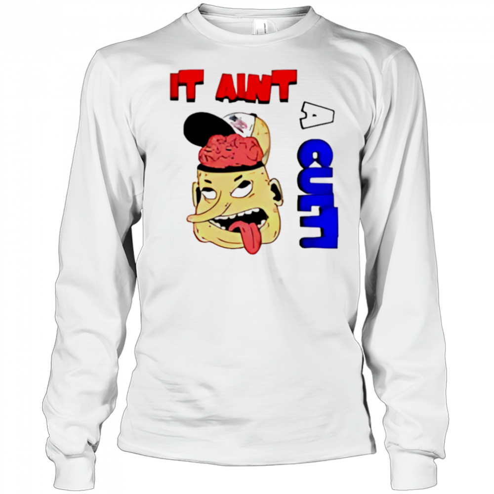 It Ain’t A Cult shirt Long Sleeved