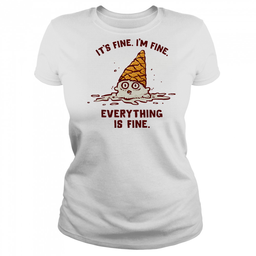 It’s fine I’m fine everything is fine ice cream shirt Women's T-shirt