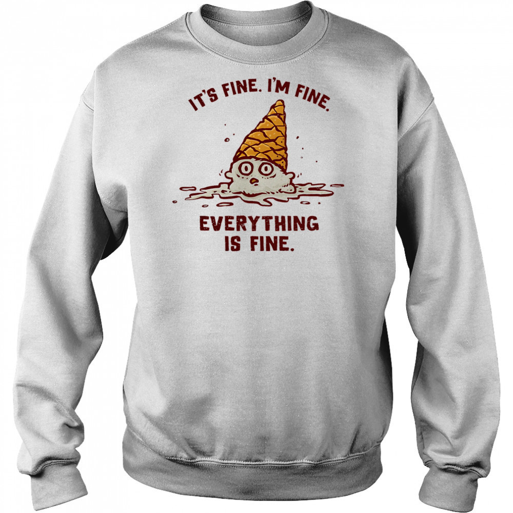 It’s fine I’m fine everything is fine ice cream shirt Hoodie