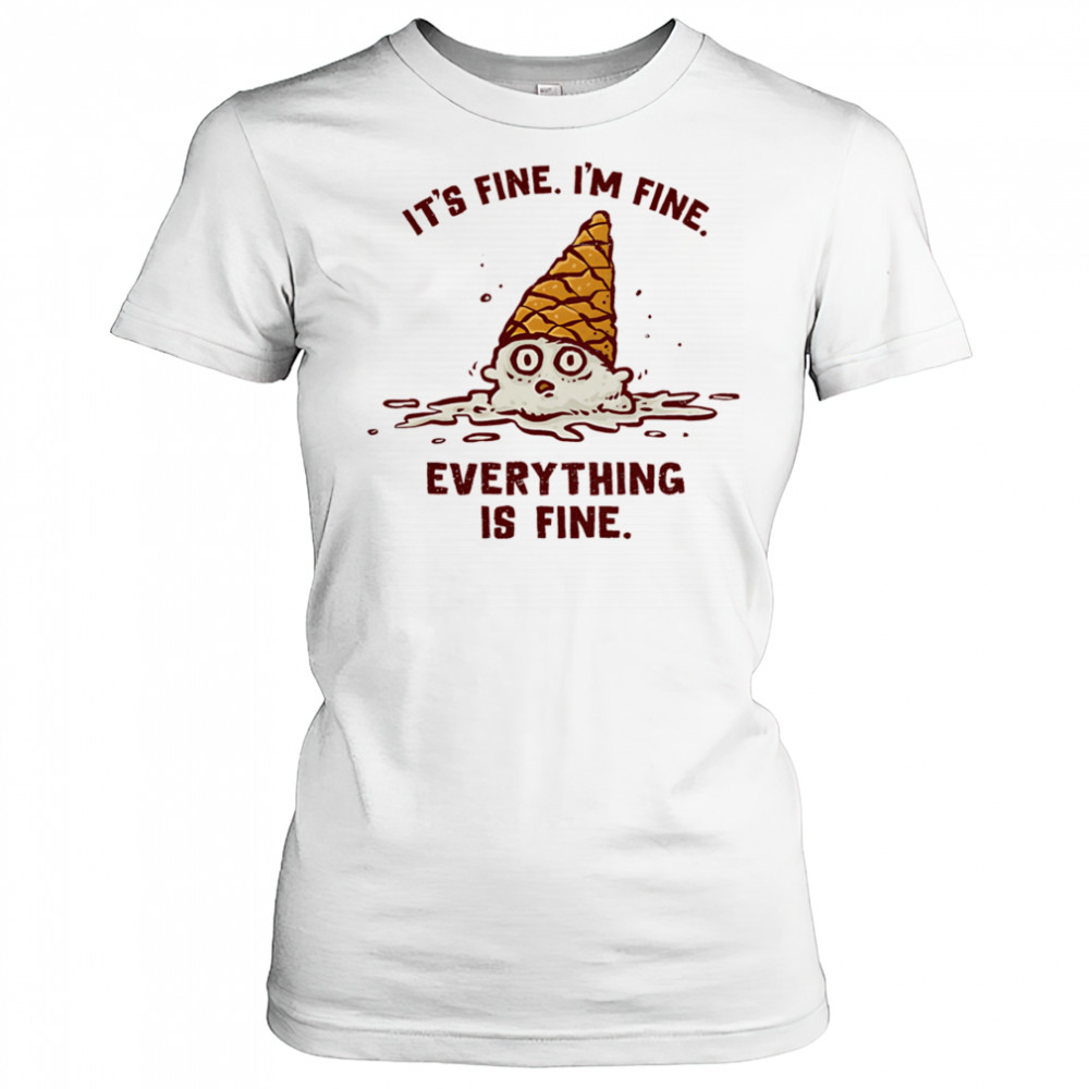 It’s fine I’m fine everything is fine ice cream shirt Women's T-shirt