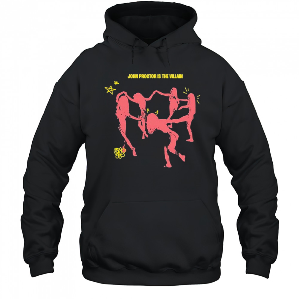 John Proctor Is The Villain Multitudes T-shirt Hoodie
