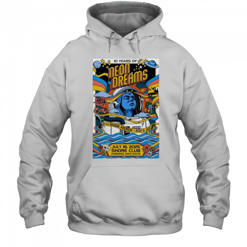 July 18, 2025 Hubbards NS 10 Years Of Neon Dreams Poster shirt Hoodie