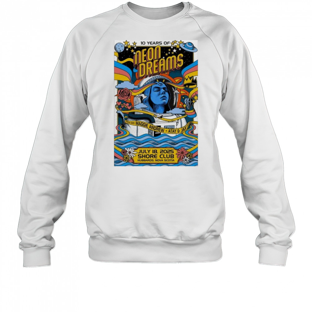 July 18, 2025 Hubbards NS 10 Years Of Neon Dreams Poster shirt Sweatshirt