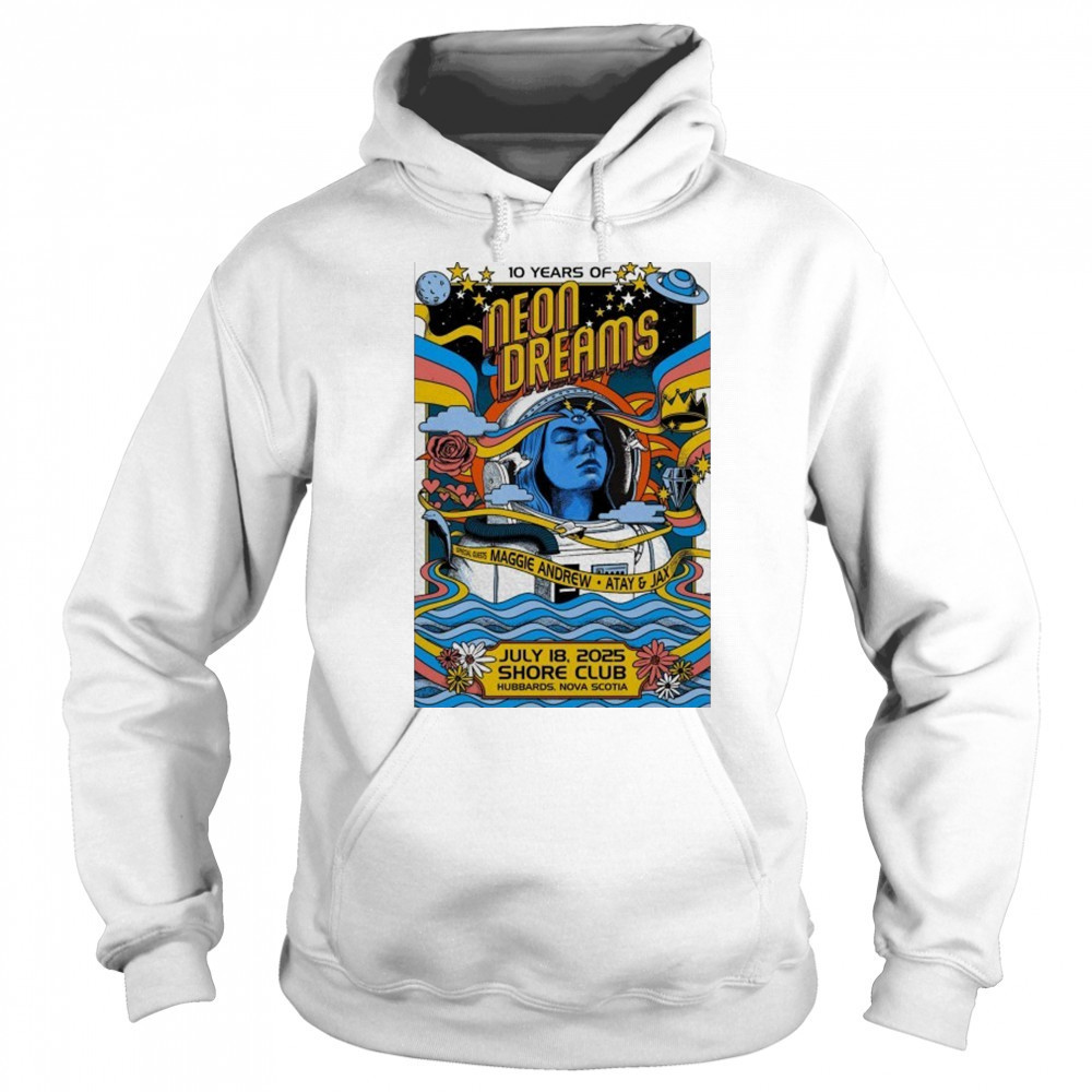 July 18, 2025 Hubbards NS 10 Years Of Neon Dreams Poster shirt Sweatshirt