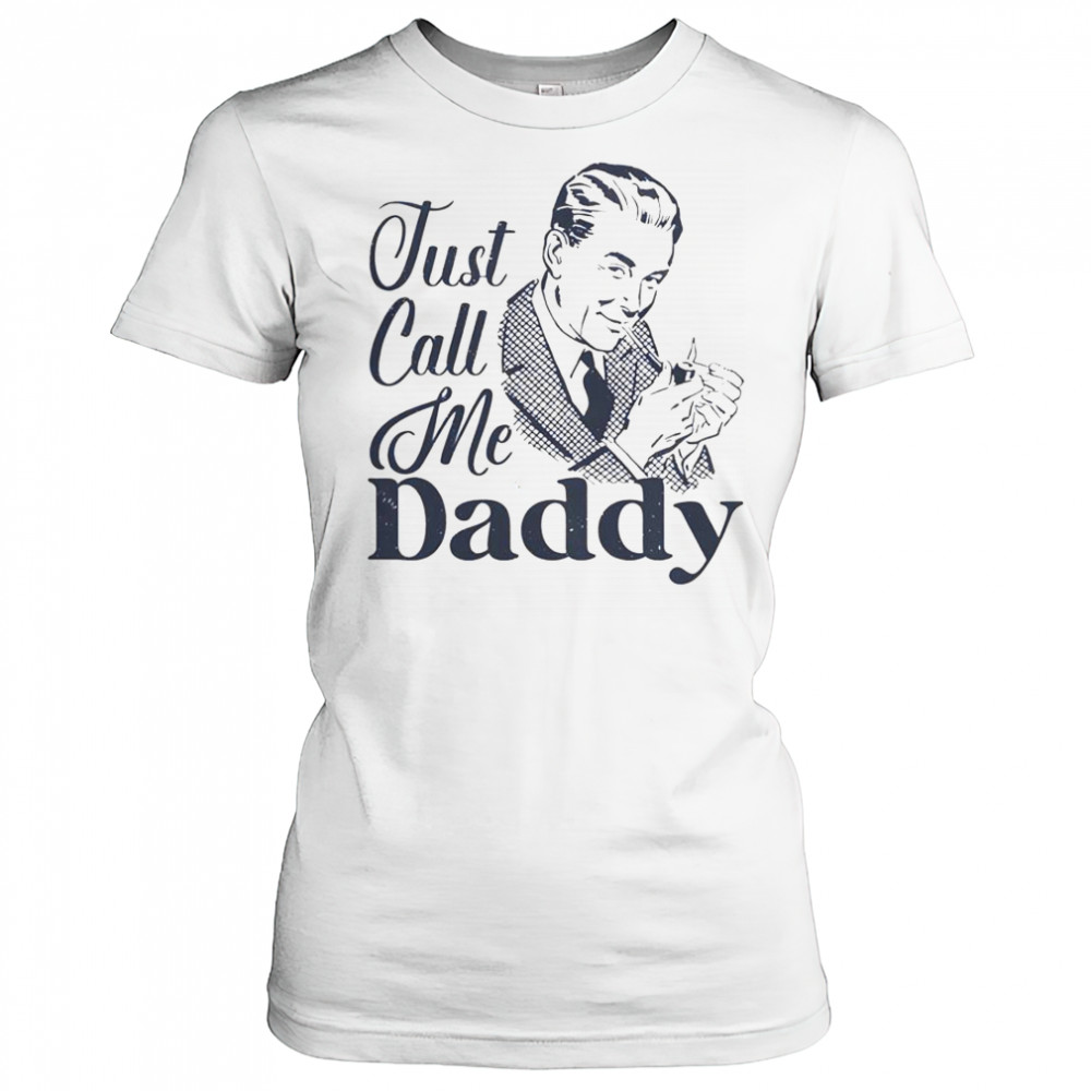 Just Call Me Daddy T-Shirt Women's T-shirt