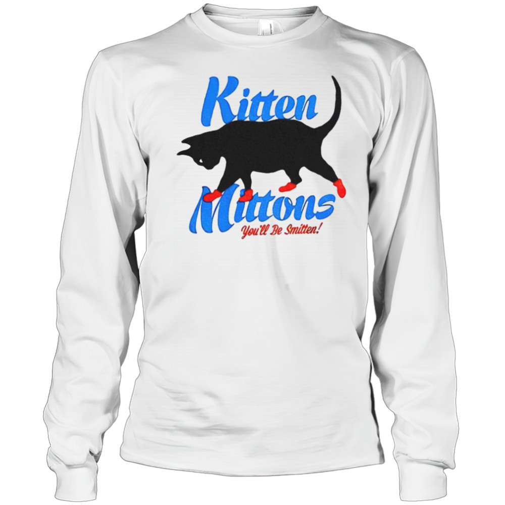 Kitten mittons you’ll b smitten shirt Long Sleeved