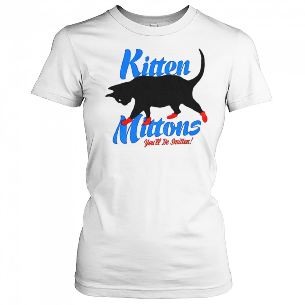 Kitten mittons you’ll b smitten shirt Women's T-shirt