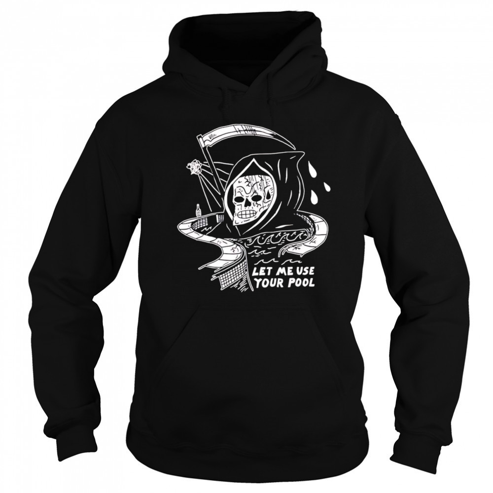 Let Me Use Your Pool shirt Sweatshirt