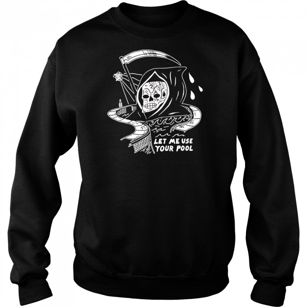 Let Me Use Your Pool shirt Hoodie