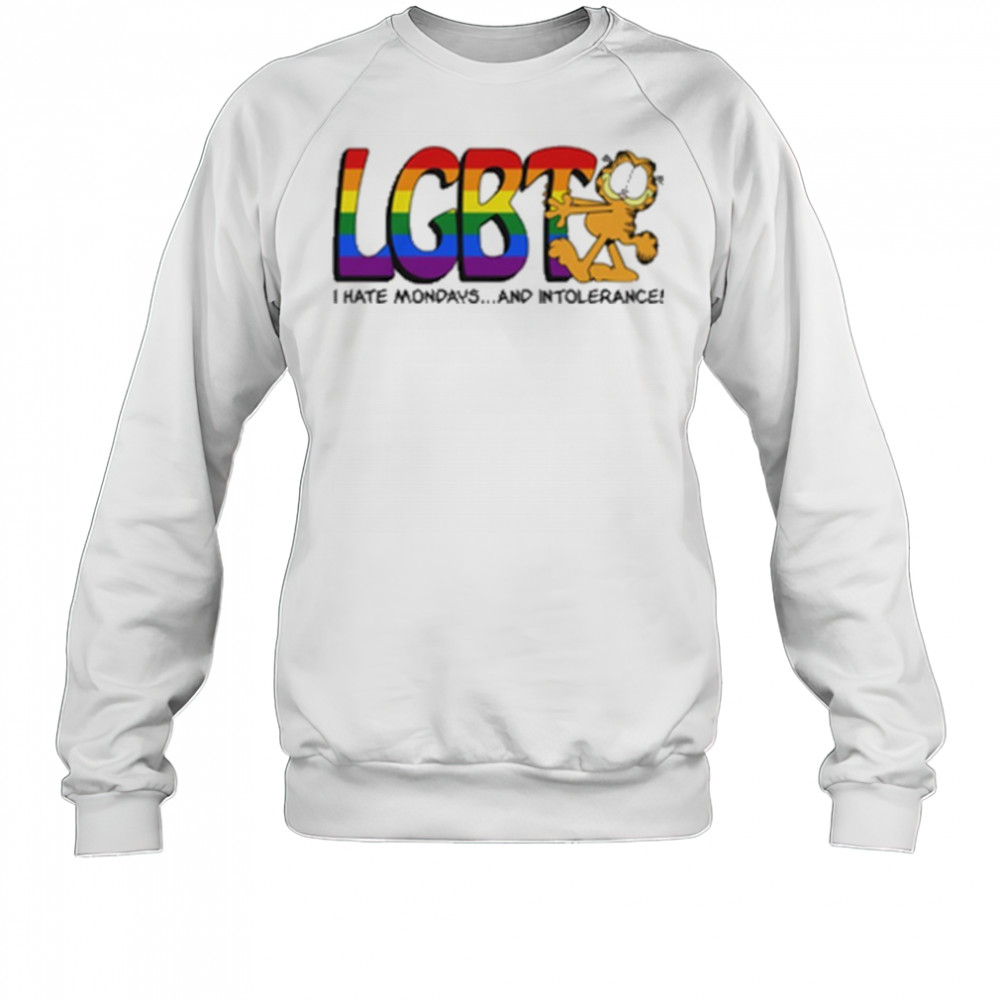 LGBT I Hate Mondays And Intolerance Shirt Sweatshirt