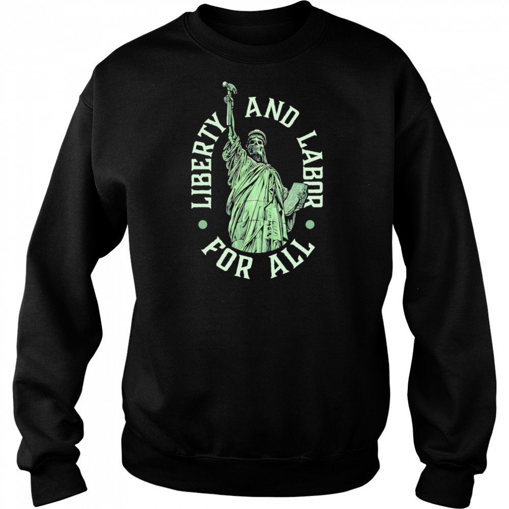 Liberty and Labor for all shirt Hoodie