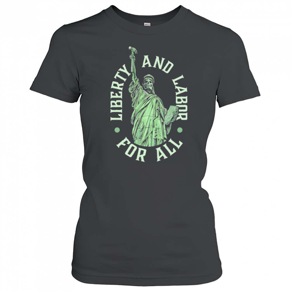 Liberty and Labor for all shirt Women's T-shirt