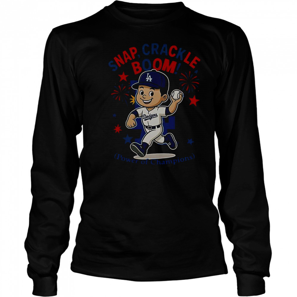 Los Angeles Dodgers Snap Crackle Boom Power Of Champions Indepencence Day T-Shirt Long Sleeved
