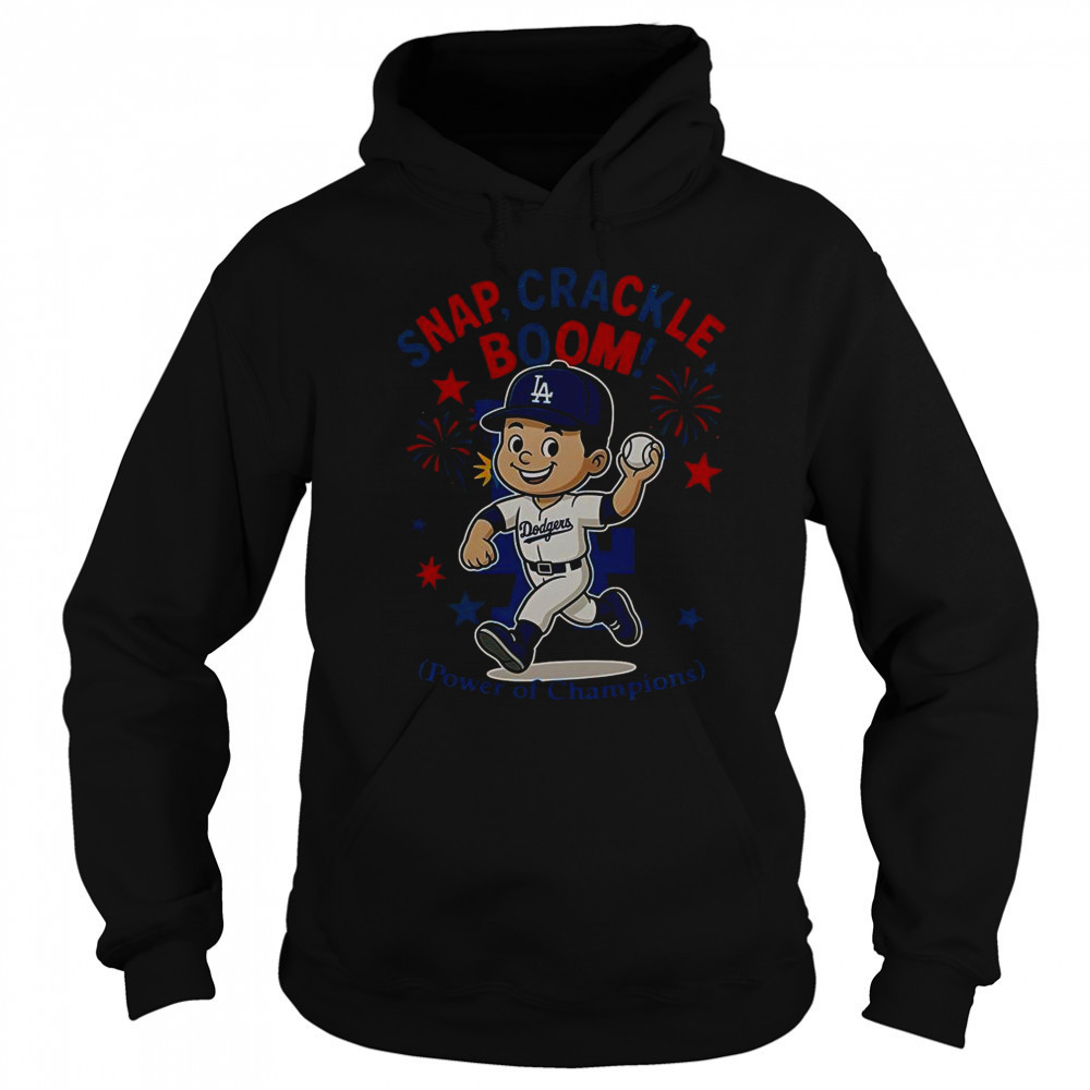 Los Angeles Dodgers Snap Crackle Boom Power Of Champions Indepencence Day T-Shirt Sweatshirt