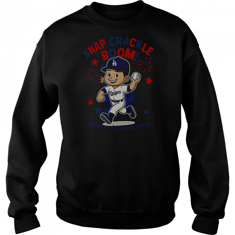 Los Angeles Dodgers Snap Crackle Boom Power Of Champions Indepencence Day T-Shirt Hoodie