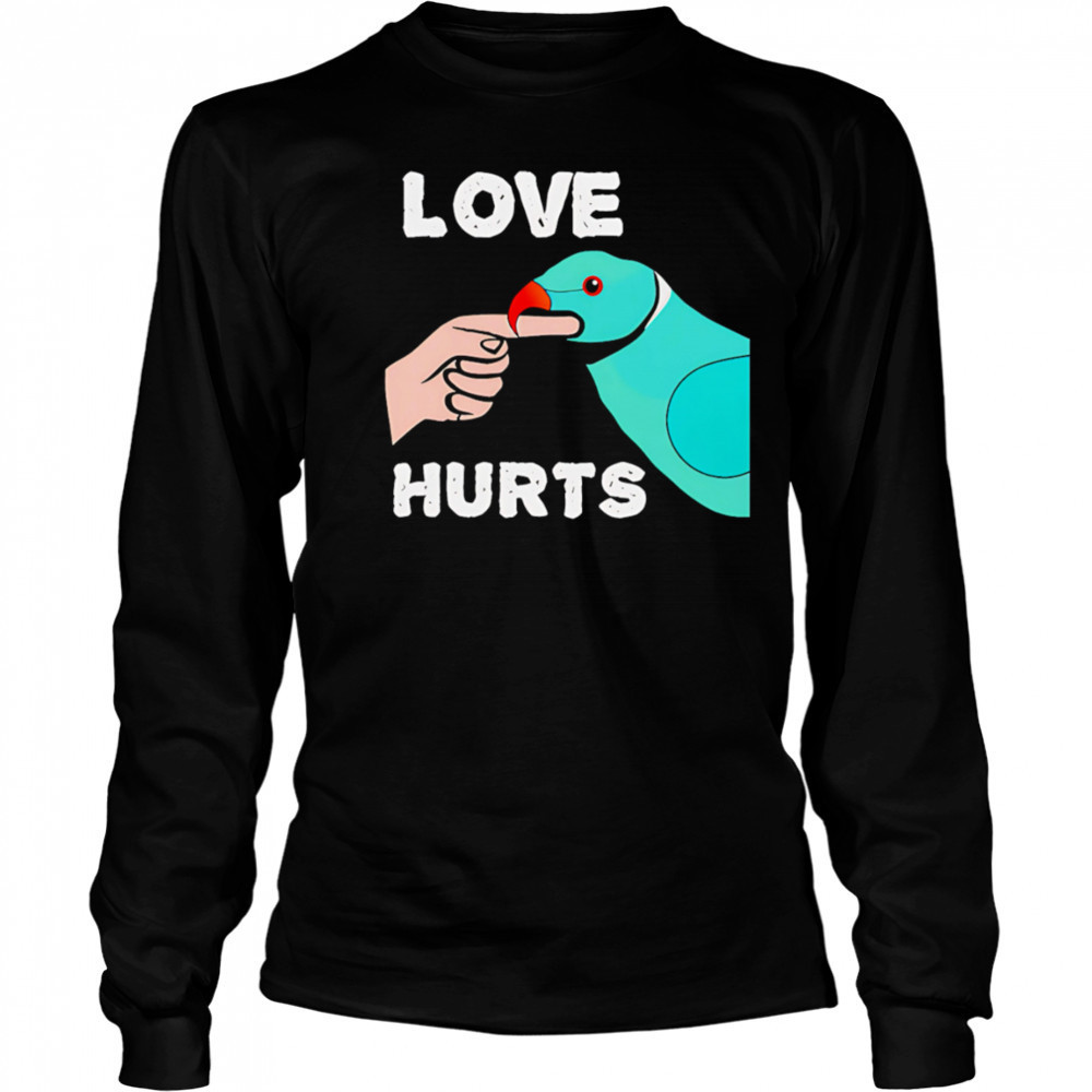 Love Hurts Parrot shirt Long Sleeved