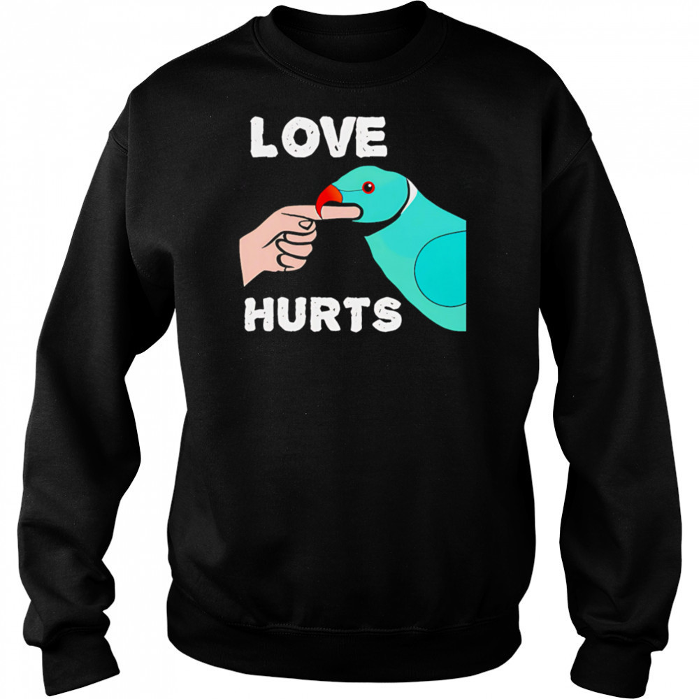 Love Hurts Parrot shirt Hoodie