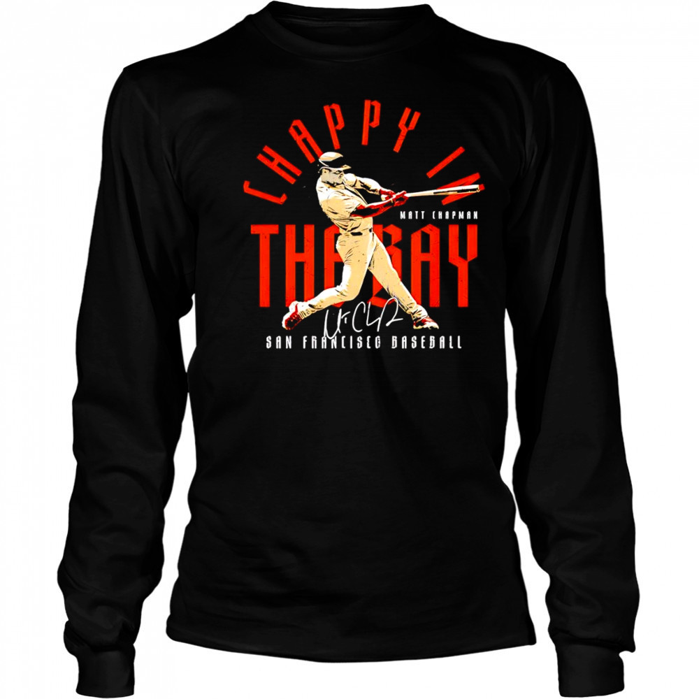 Matt Chapman San Francisco Chappy In The Bay baseball shirt Long Sleeved