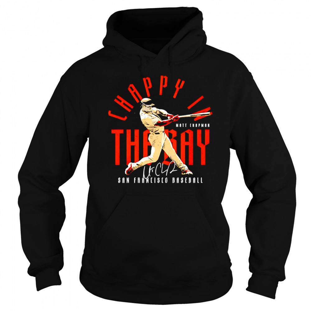 Matt Chapman San Francisco Chappy In The Bay baseball shirt Sweatshirt