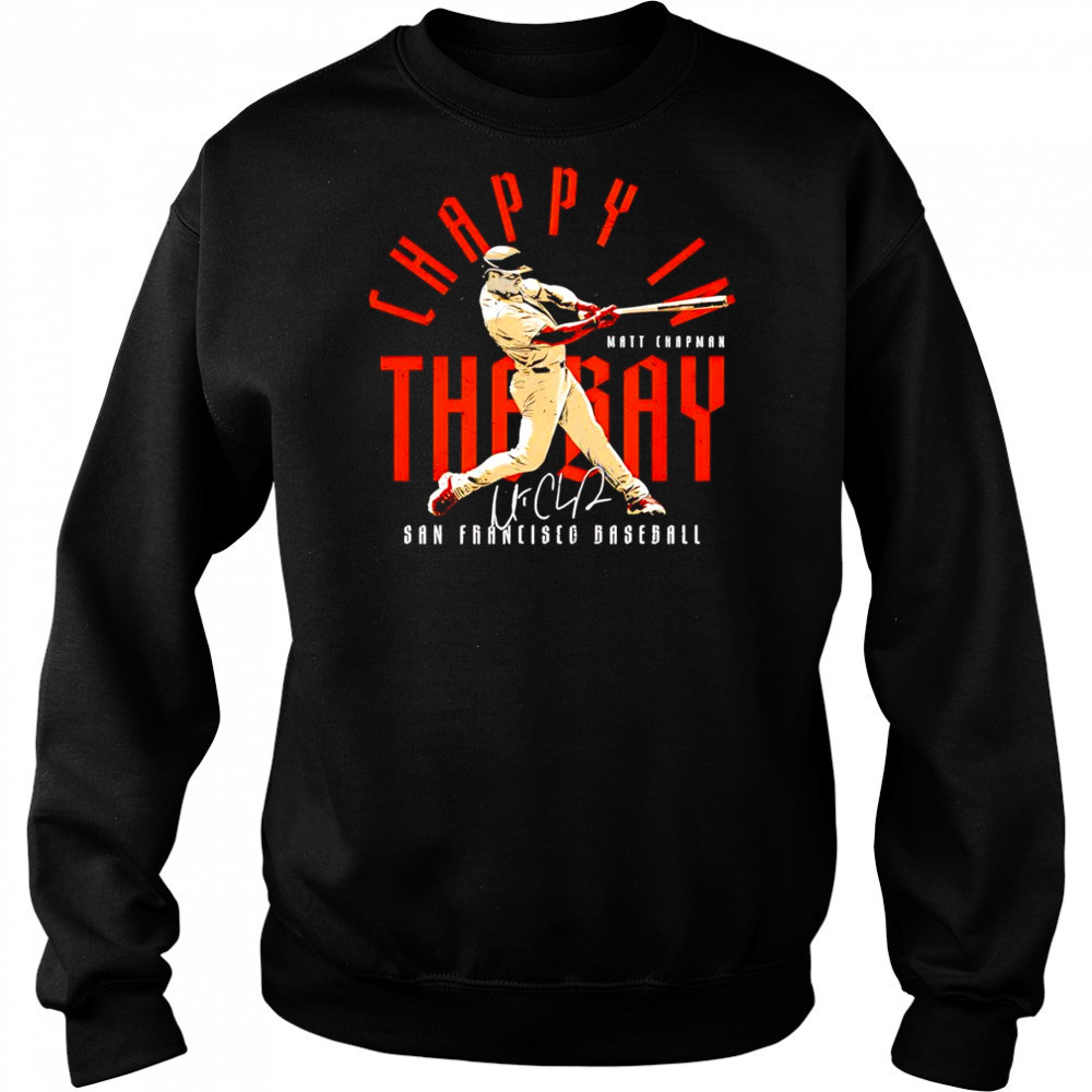 Matt Chapman San Francisco Chappy In The Bay baseball shirt Hoodie