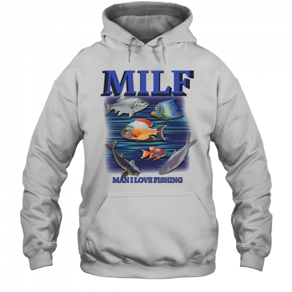 MILF Man I Love Fishing graphic shirt Hoodie