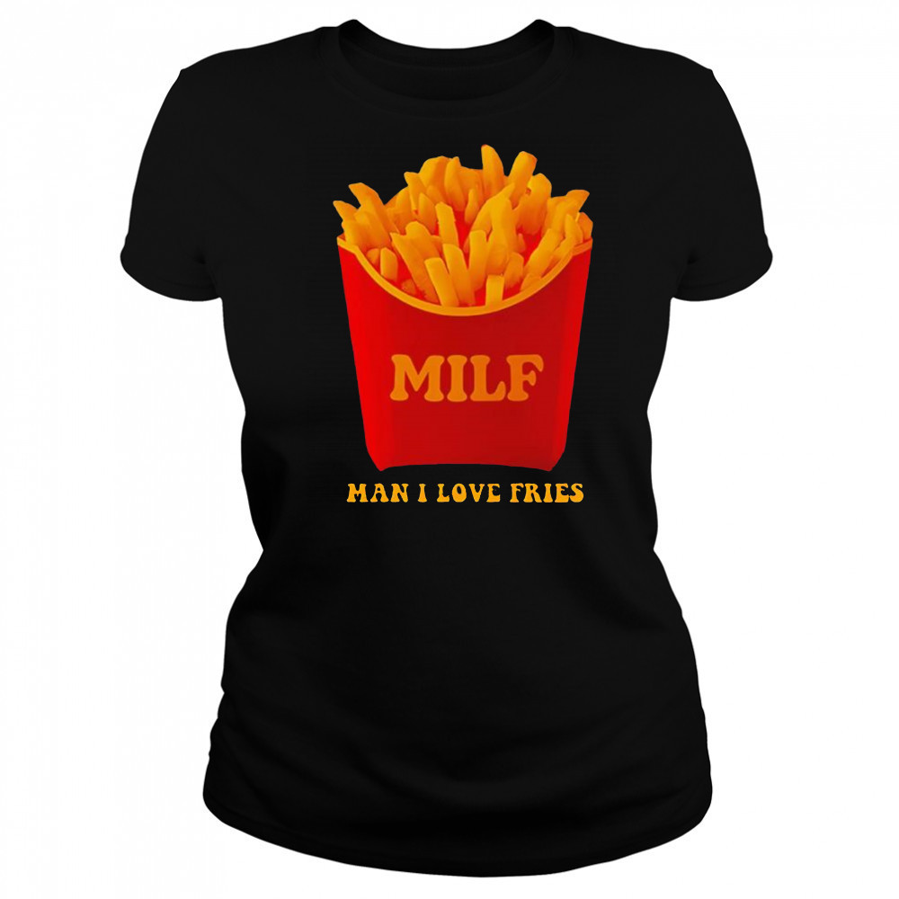 MILF Man I Love Fries shirt Women's T-shirt