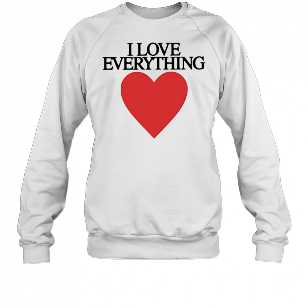Mira joyce I love everything heart shirt Sweatshirt