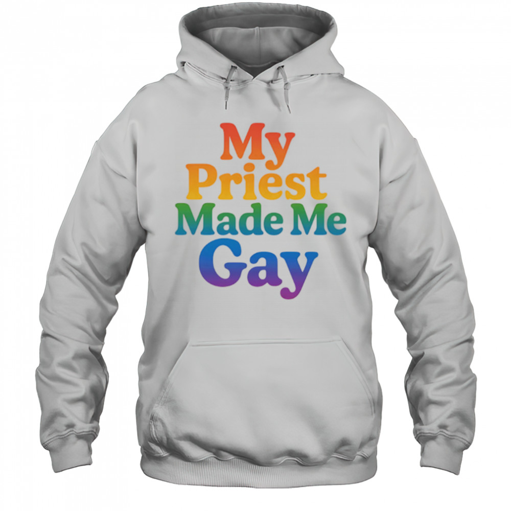 My priest made me gay pride shirt Hoodie