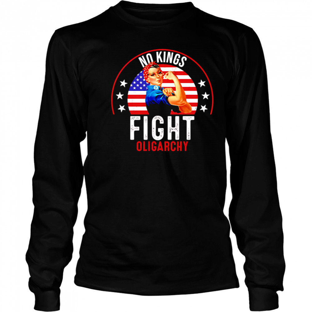 No Kings Fight Oligarchy retro shirt Long Sleeved