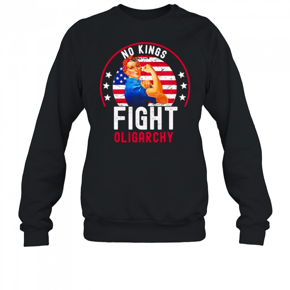 No Kings fight oligarchy shirt Sweatshirt