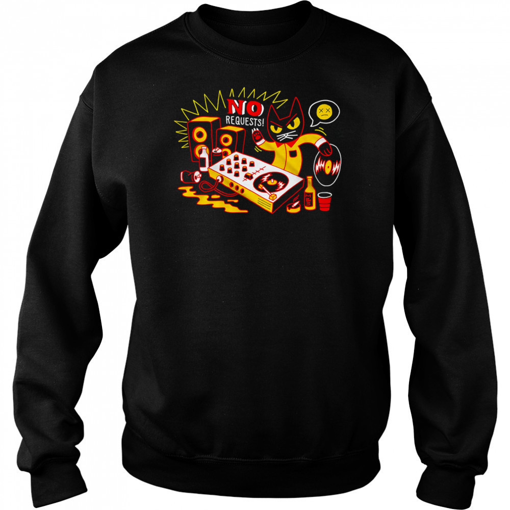 No Requests Cat shirt Hoodie