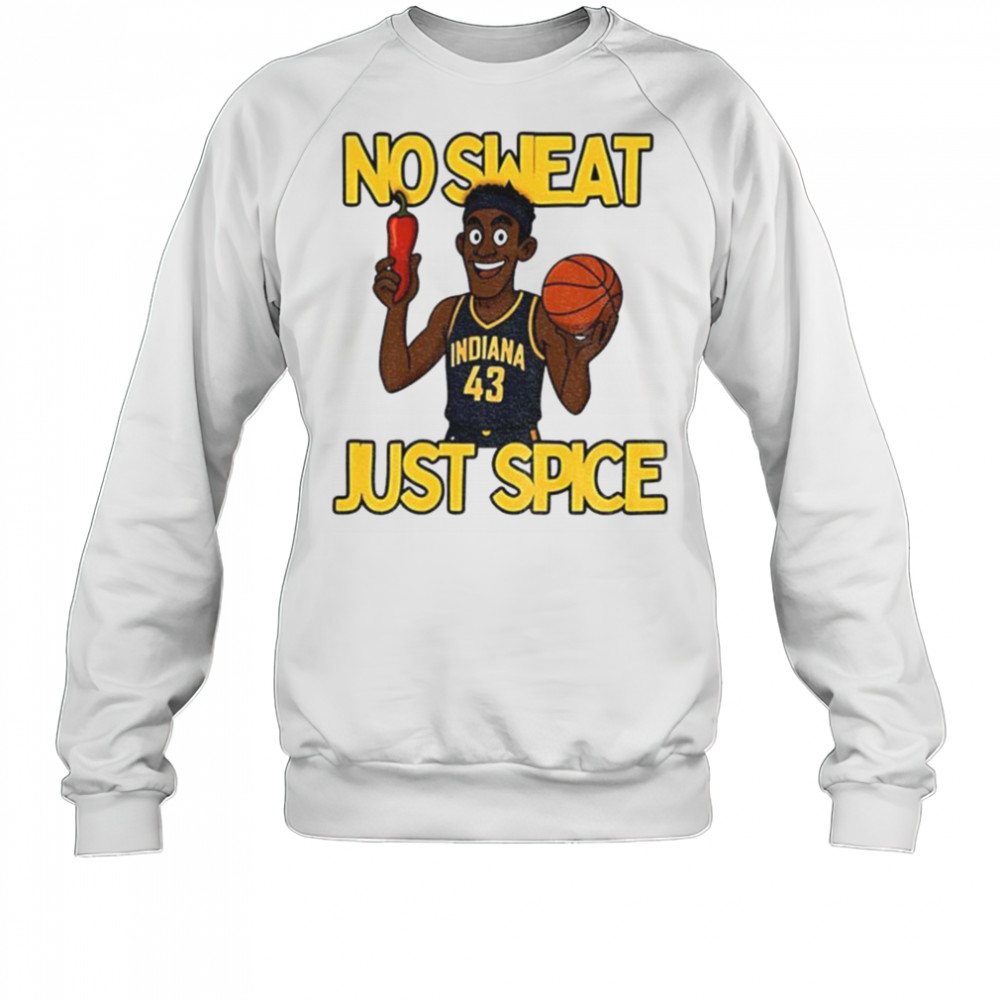 No sweat just spice Pascal Siakam cartoon Indiana Pacers NBA Basketball shirt Sweatshirt