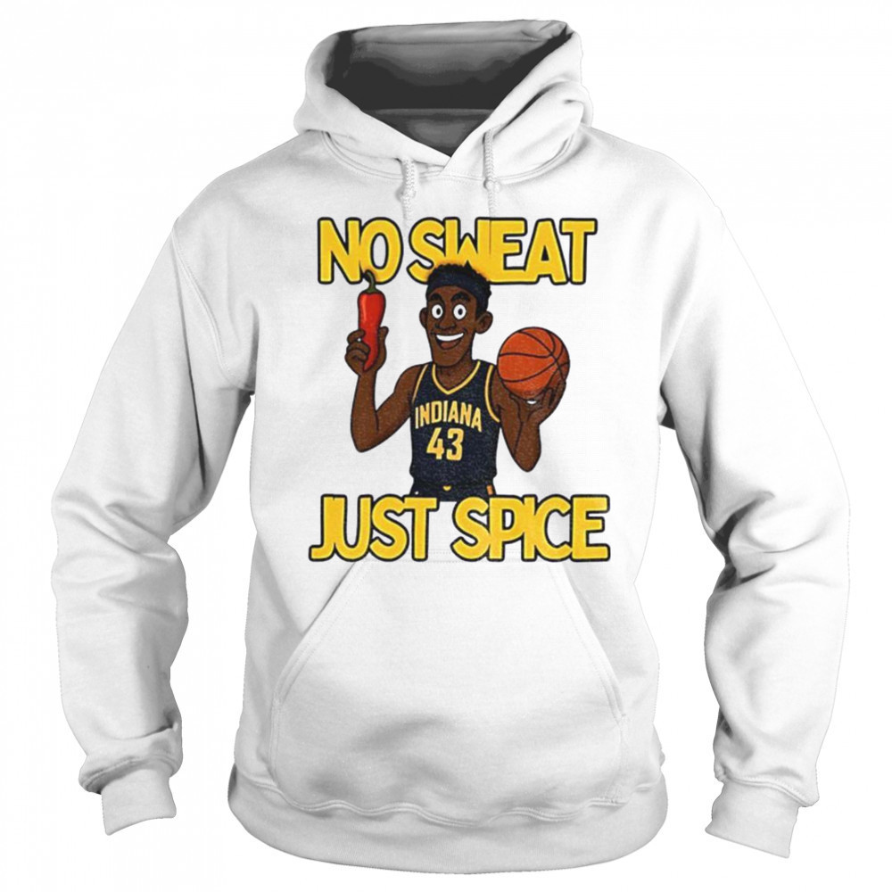 No sweat just spice Pascal Siakam cartoon Indiana Pacers NBA Basketball shirt Sweatshirt