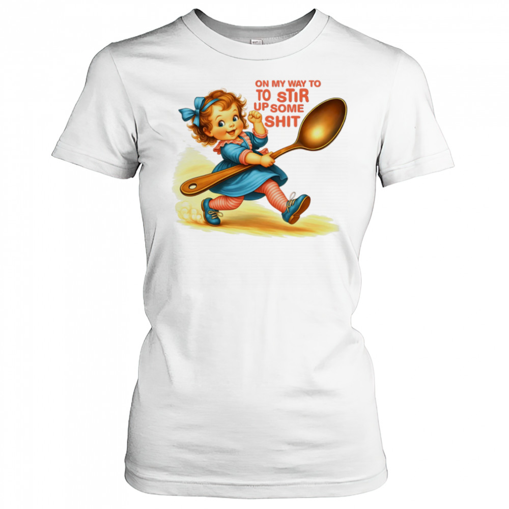 On my way to to Stir up some shit shirt Women's T-shirt
