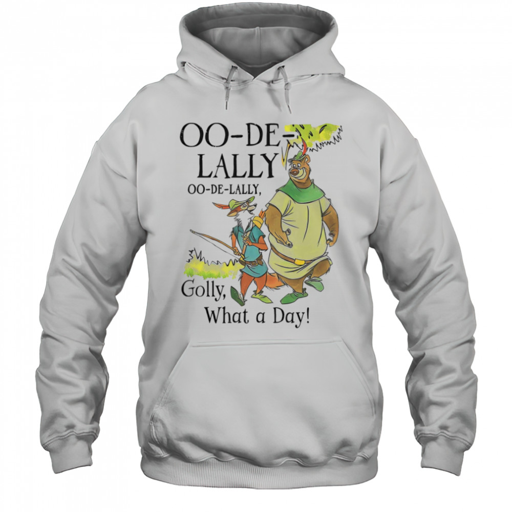 Oo-De-Lally Golly what a day shirt Hoodie