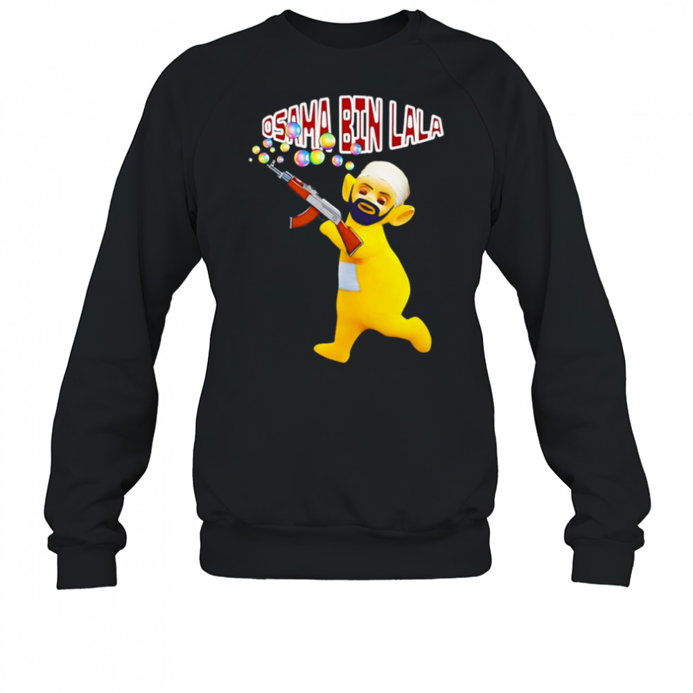 Osama Bin Lala shirt Sweatshirt