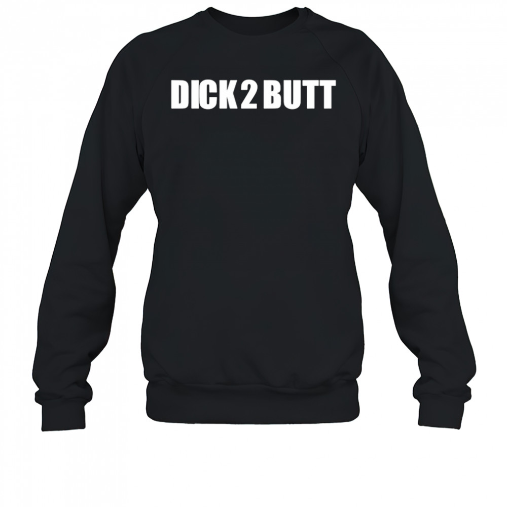 Parkercant dick 2 butt shirt Sweatshirt